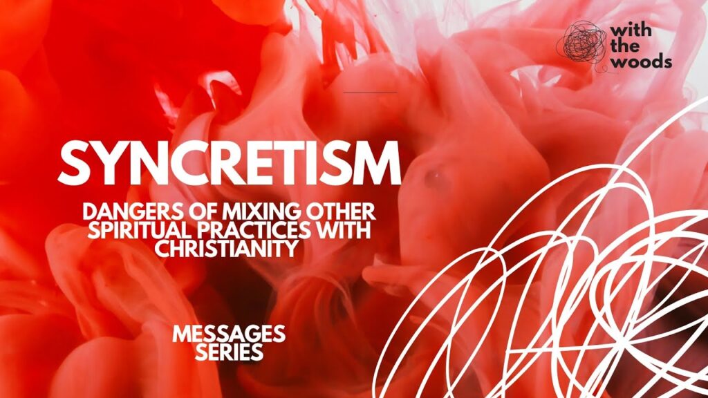 Syncretism - Dangers of mixing other spiritual practices with Christianity | In The Arena syncretism dangers of mixing other spiritual practices with christianity | in the arena